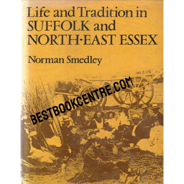 Life and Tradition in Suffolk and North east Essex 1st edition