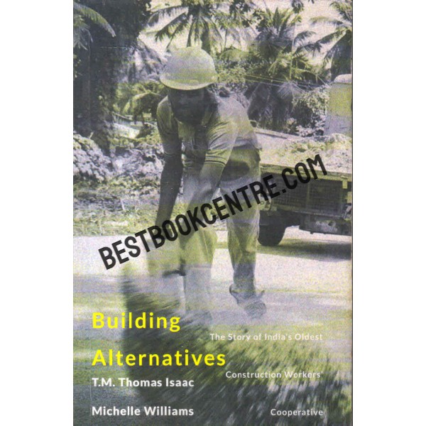 Building alternatives the story of indias oldest construction workers