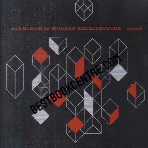 aluminum in modern aechitecture volume 2