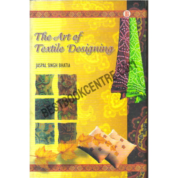 The Art Of Textile Designing 1st edition
