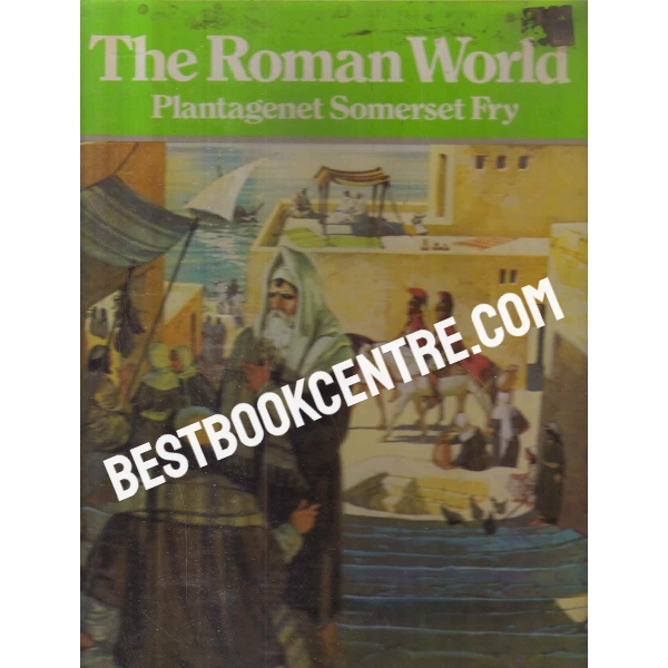The Roman World, 200B.C.-A.D.300 History In Pictures