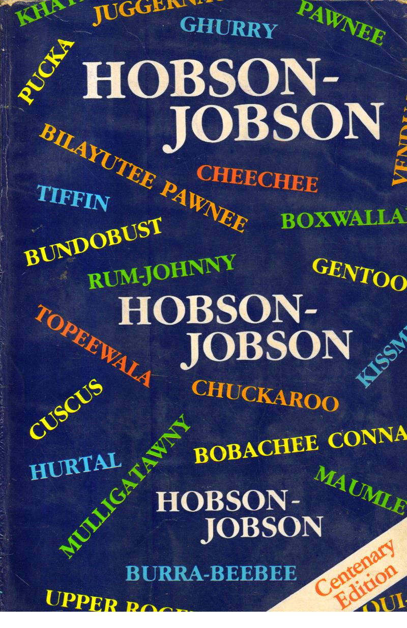 Hobson-Jobson a Glossary of Colloquial Anglo-Indian Words and Phrases.