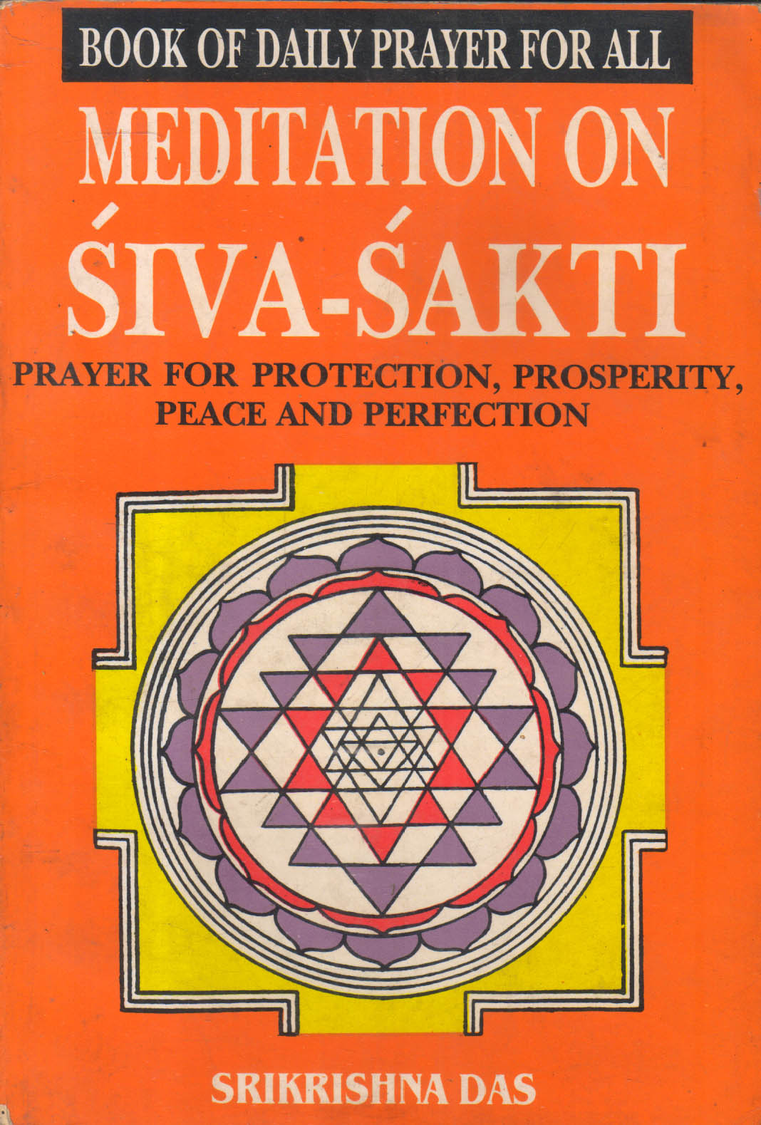 Book of Daily Prayer for All Meditation on Siva-Sakti: Prayer for Protection, Prosperity, Peace and Perfection