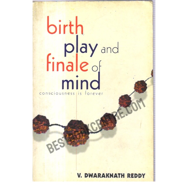 Birth Play & Finale of Mind  Consciousness if forever