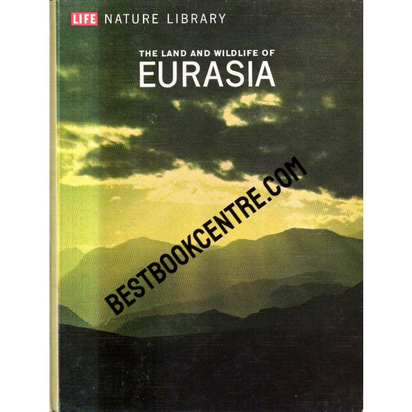 Life Nature Library The Land and Wildlife of Eurasia Time Life Books