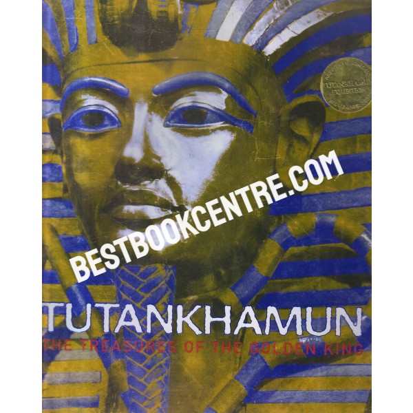 Tutankhamun The Treasures of the Golden King 1st edition