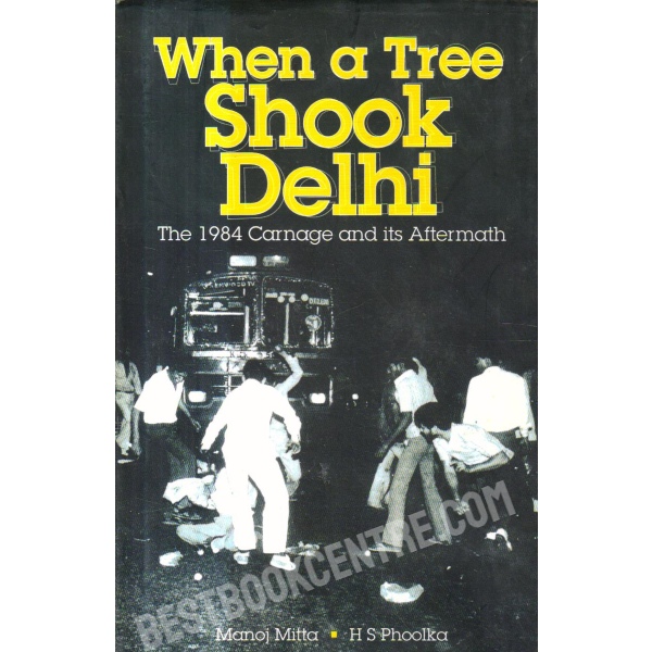 When a Tree Shook Delhi the 1984 Carnage and its aftermath 1st Edition