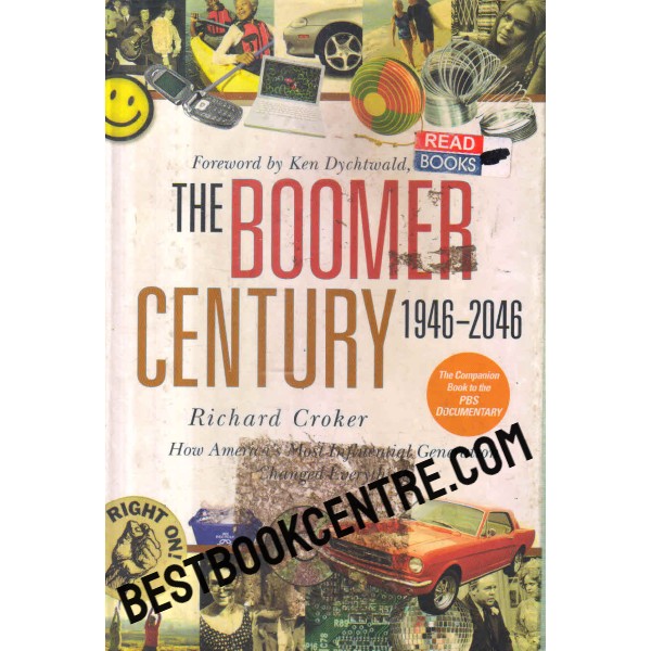the boomer century 1946 2046 How Americas Most Influential Generation Changed Everything
