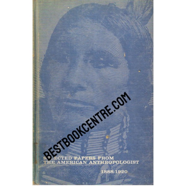 Selected Papers from the American Anthropologist 1888 1920 1st edition