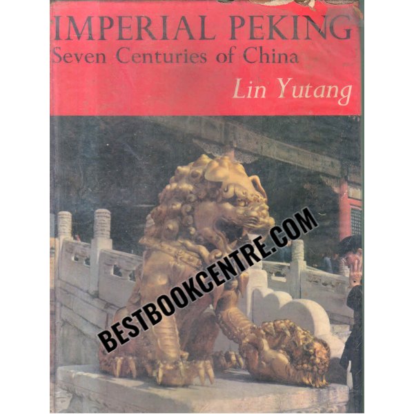imperial peking seven centuries of china 1st edition