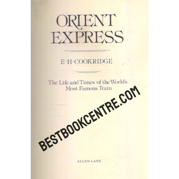orient express The Life and Times of the World's Most Famous Train 1st edition