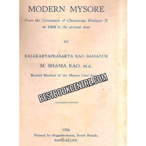 Modern Mysore from the coronation of chamaraja wodeyar x in 1968 to the present time 1st edition