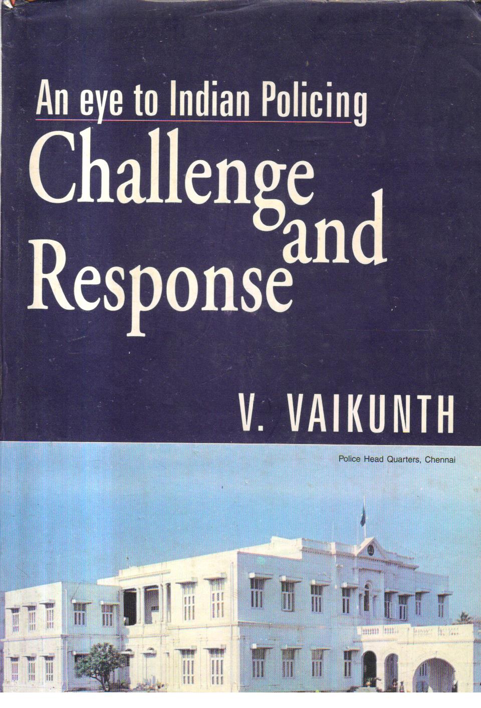 An Eye to Indian Policing Challenge and Response. 1st edition
