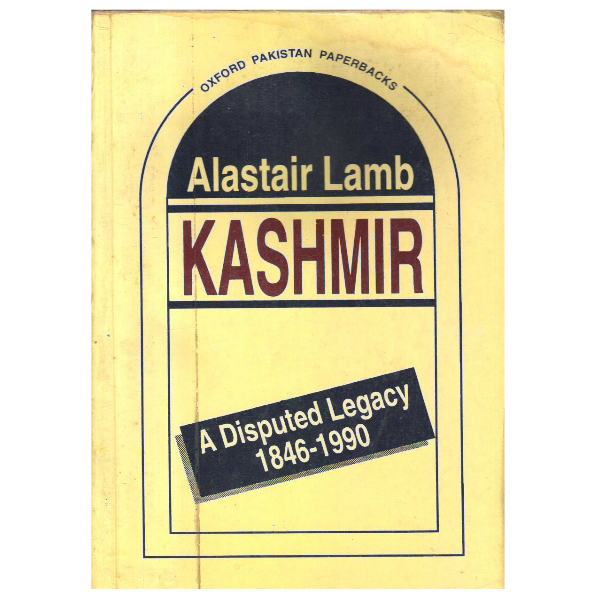 Kashmir: A Disputed Legacy, 1846-1990