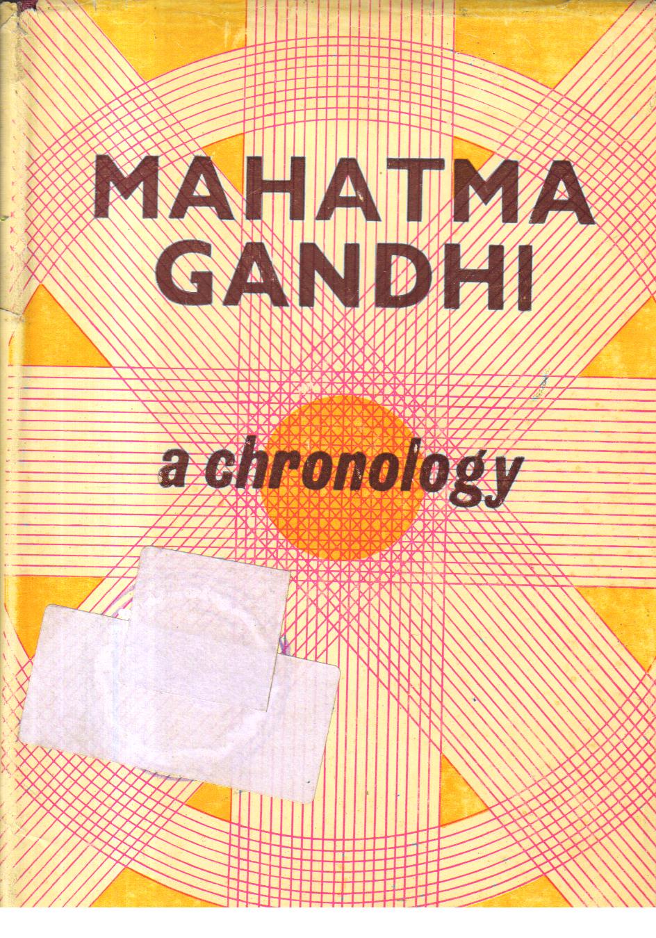 Mahatma Gandhi a Chronology.