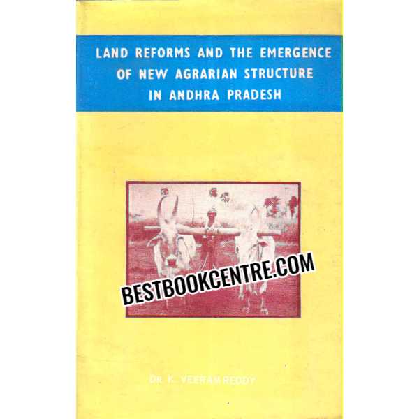 Land Reforms and the Emergence of New Agrarian Structure in Andhra Pradesh  a case study in chittoot district 1st edition