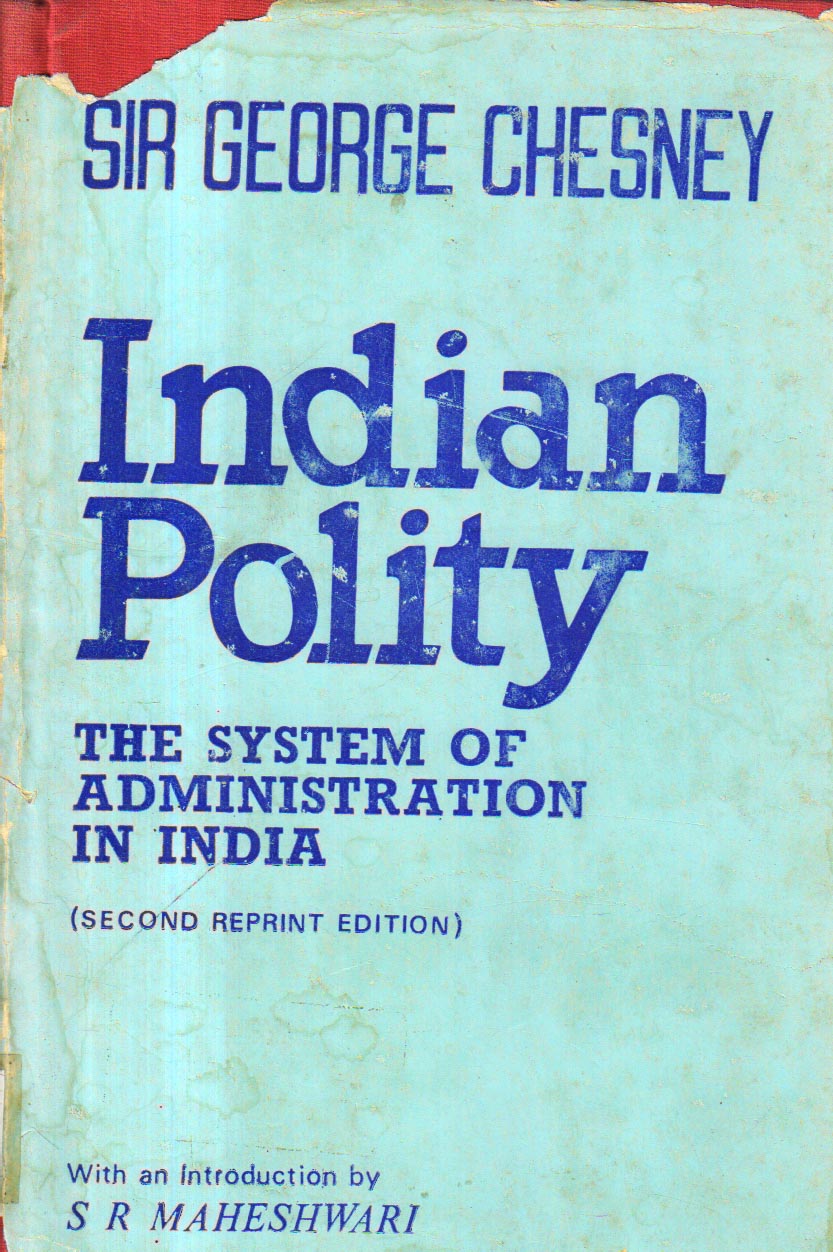 Indian Polity the System of Administration in India.