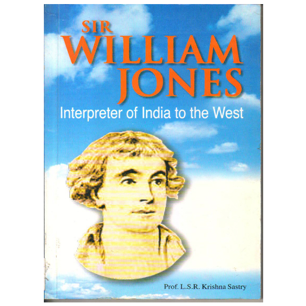 Sir William Jones: Interpreter of India to the West