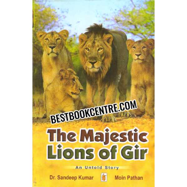 The Majestic Lions of Gir An Untold Story 