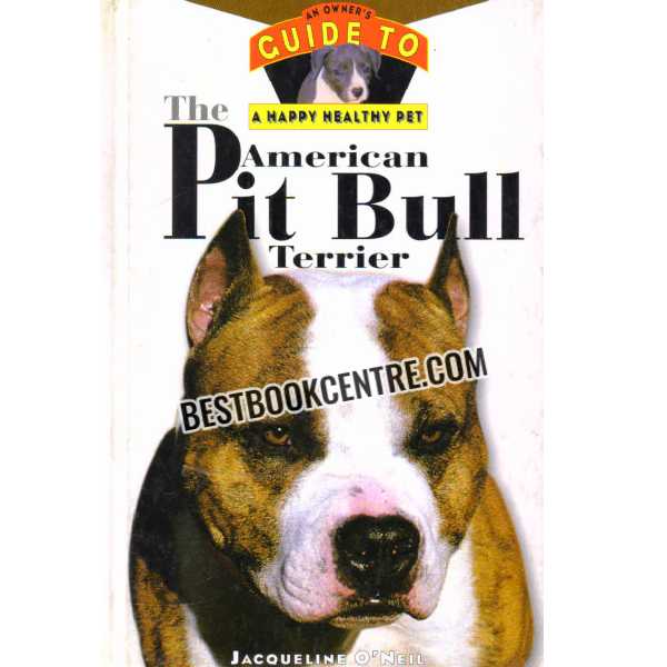 the american pit bull terrier An Owners Guide To Happy Healthy Pet 