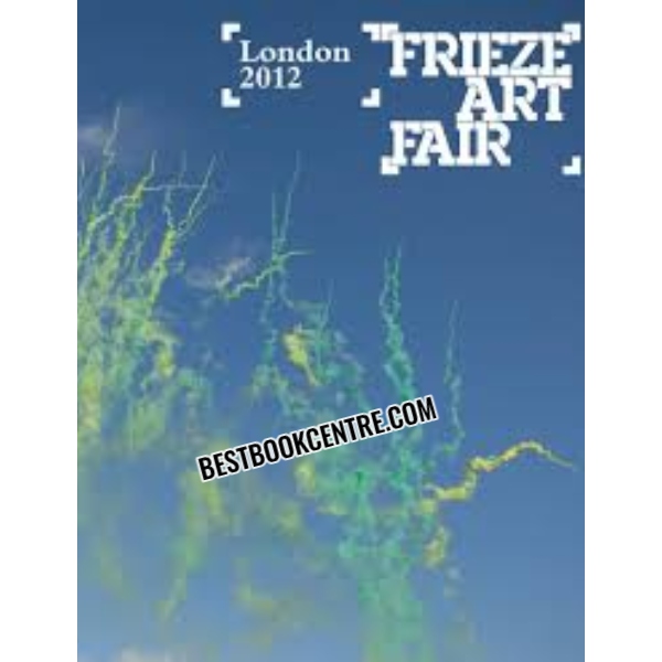 Frieze Art Fair London Catalog 2012