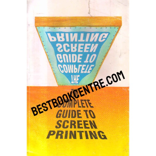 the complete guide to screen printing