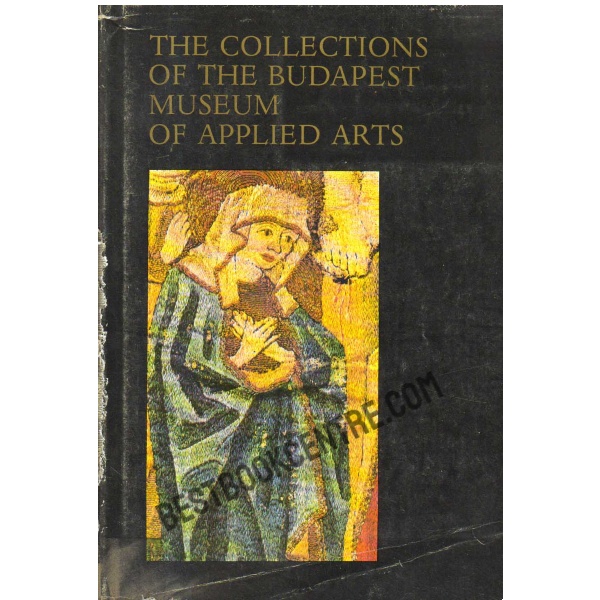 The Collections of the Budapest Museum of Applied Arts. 