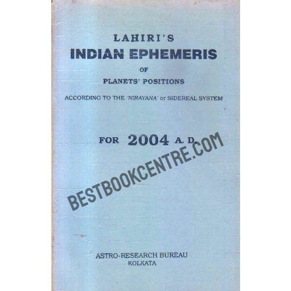 Indian ephemeris of planets according to the nirayana or sidereal system for 2004 A D
