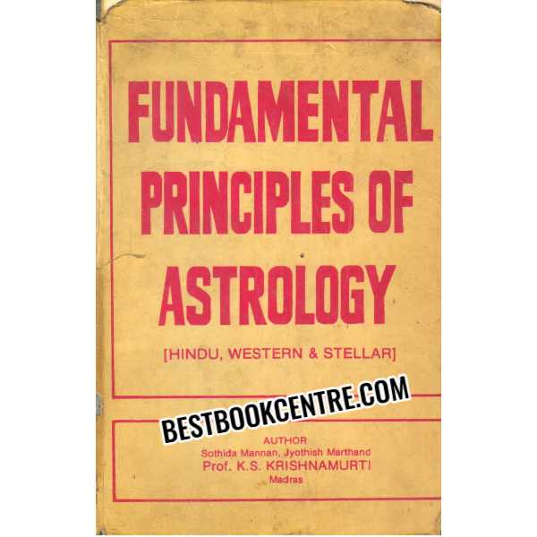 Fundamental Principles of Astrology Hindu Western & Stellar 