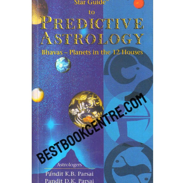 star guide to predictive astrology bhavas planets in the 12 houses