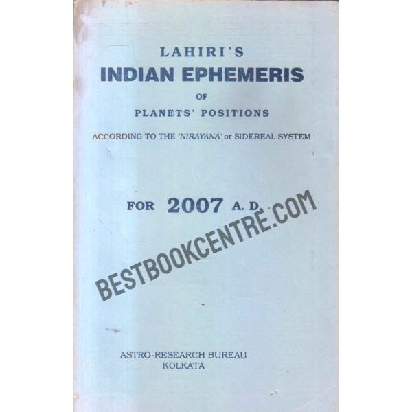 Indian ephemeris of planets positions according to the nirayana or sidereal system for 2007 A D