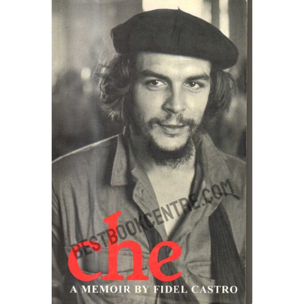 Che A Memoir by Fidel Castro