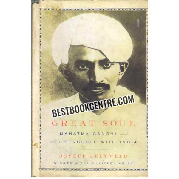 Great Soul Mahatma Gandhi His Struggle With India 1st ediiton