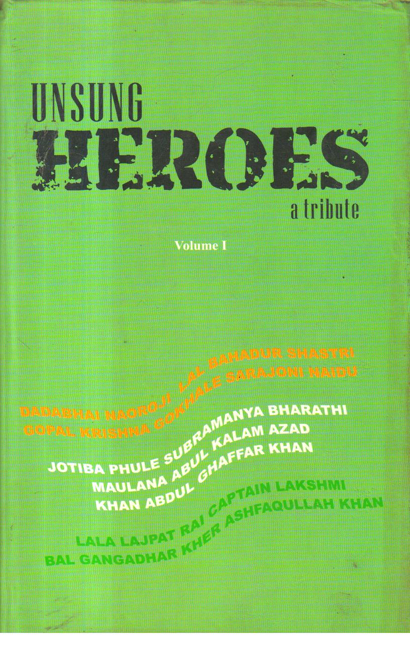 Unsung Heroes a tribute Volume I 1st edition