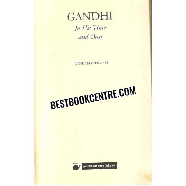 Gandhi In His Time and Ours 