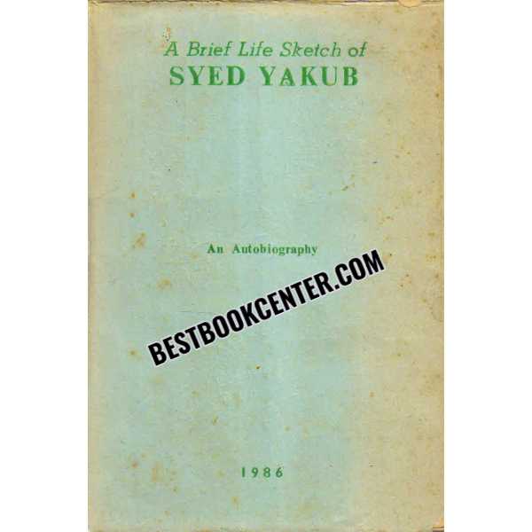 A Brief Life Sketch of Syed Yakub