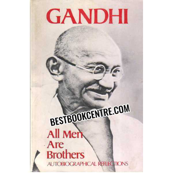 Gandhi All Men Are Brothers 1st edition