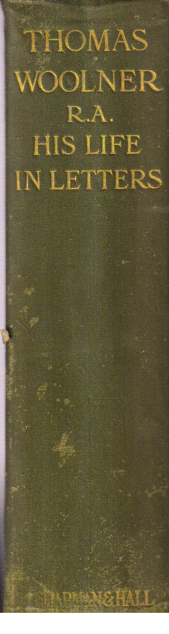 Thomas Woolner, R.A Sculptor & Poet His Life in Letters 1st edition