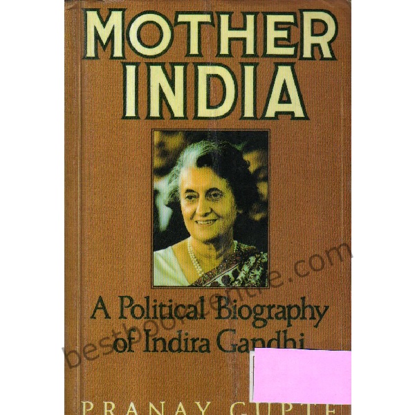Mother India a political Biography of Indira Gandhi