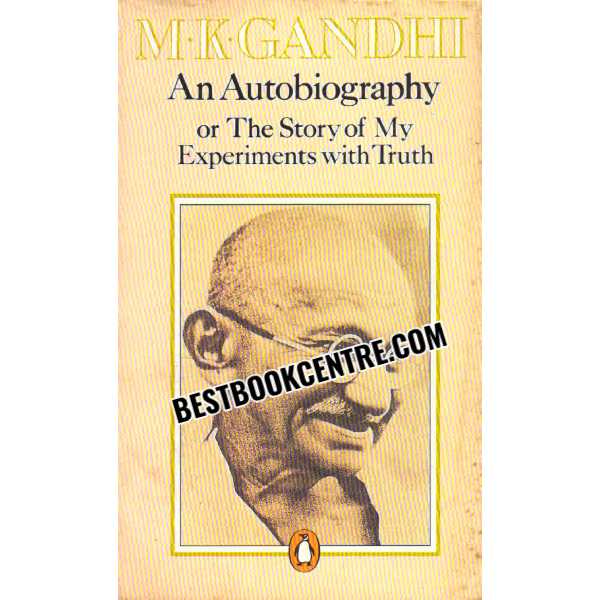 M.K Gandhi An Autobiography 