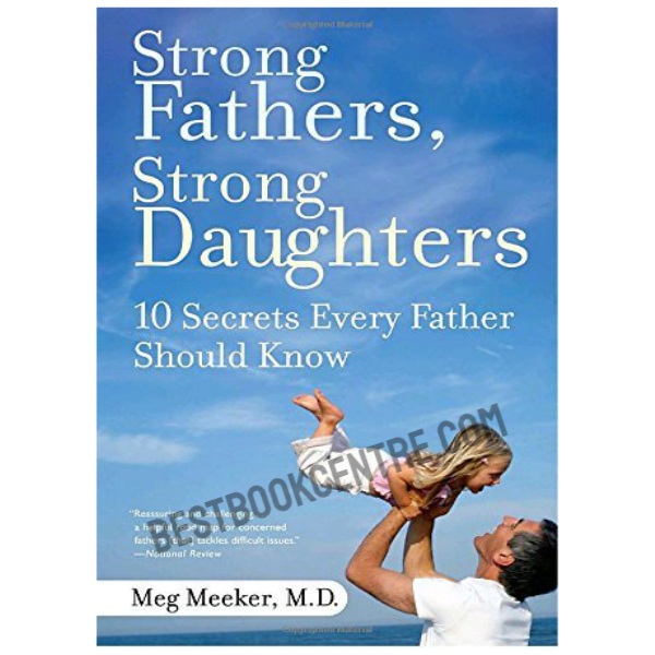 Strong Fathers, Strong Daughters: 10 Secrets Every Father Should Know