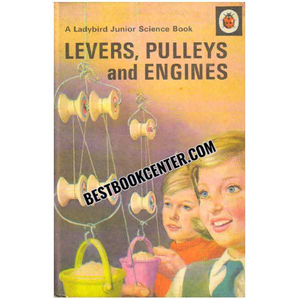 A Ladybird Junior Science Book Levers Pulleys and Engines 