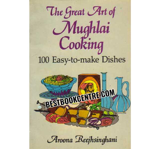 The Great Art of Mughalai Cooking 