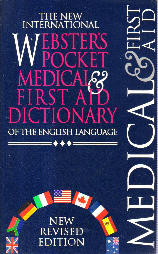 The New International Websters Pocket Medical and First Aid Dictionary of the English Language