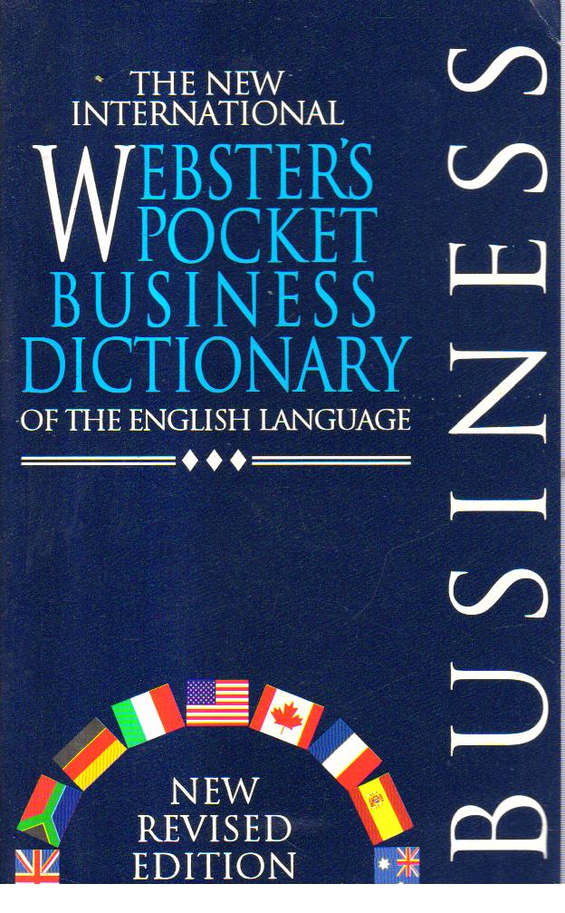 The New International Websters Pocket Businees Dictionary of the English Language