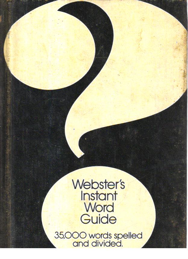 Websters Instant Word Guide.