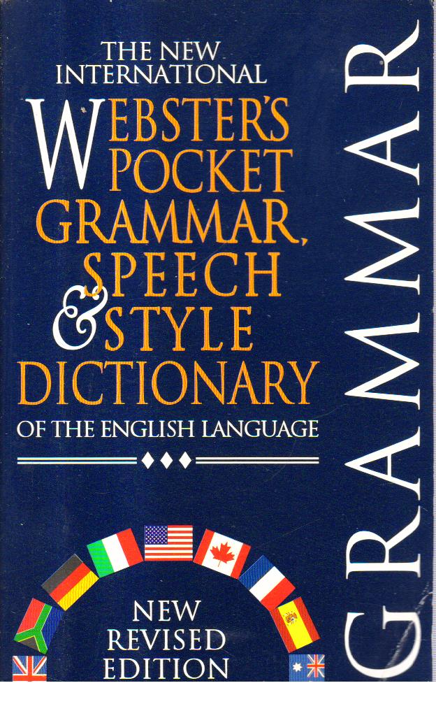 The New International Websters Pocket Grammar Speech and Style Dictionary of the English Language