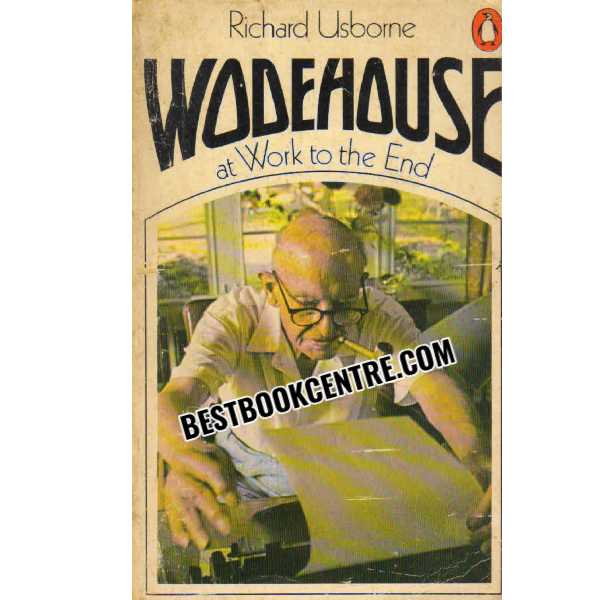 Wodehouse at Work to the End