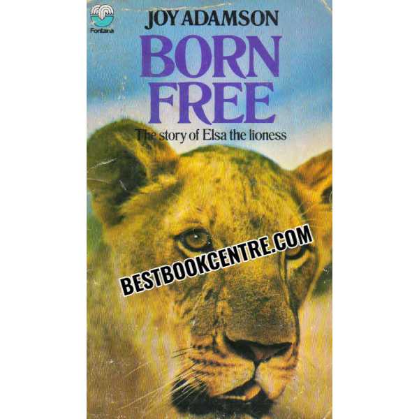 Born Free The Story of Elsa The Lioness 