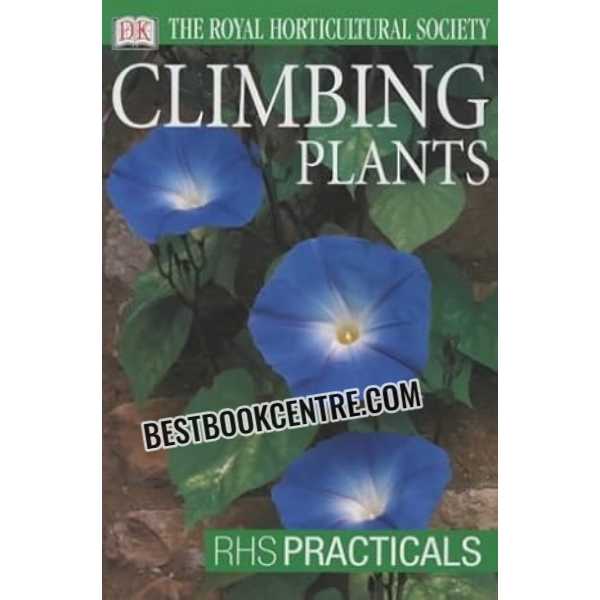 The Royal Horticultural Society Climbing Plants RHS Practicals